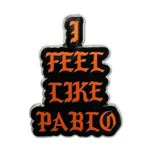 I Feel Like Pablo Hat Pin